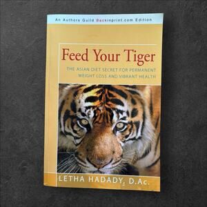 Feed Your Tiger: The Asian Diet Secret for Permanent Weight Loss By Letha Hadady